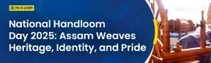 Assam’s Handloom Sector