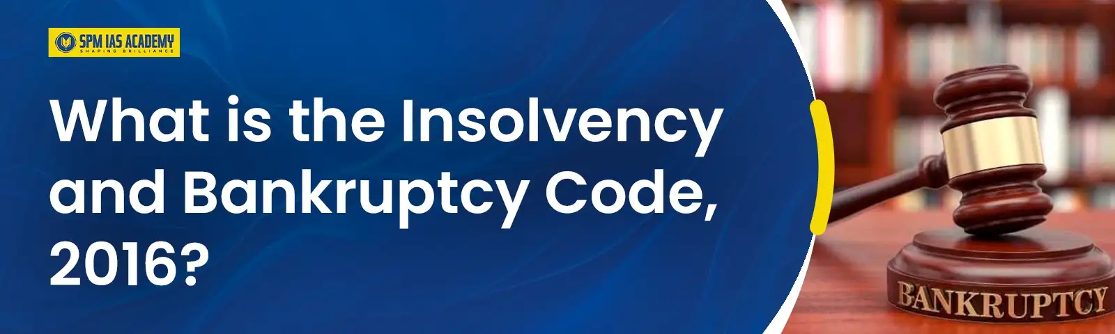 What is the Insolvency and Bankruptcy Code, 2016_