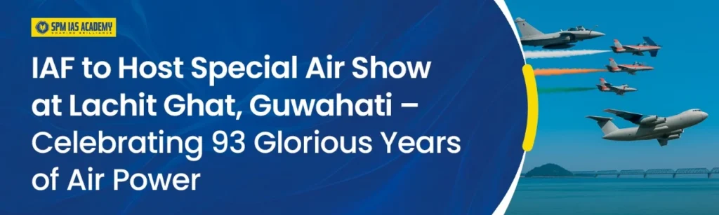 IAF to Host Special Air Show at Lachit Ghat Guwahati
