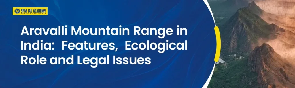 Aravalli Mountain Range. SPM IAS Academy