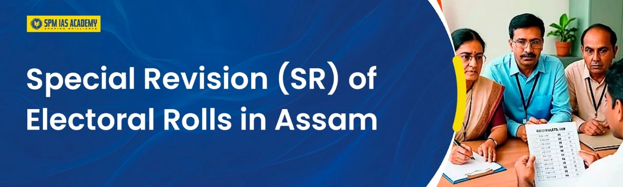 Special Revision (SR) of Electoral Rolls in Assam