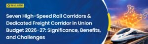 Seven High Speed Rail Corridors & Dedicated Freight Corridor