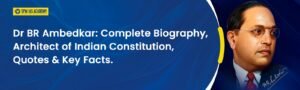 Dr BR Ambedkar Biography, Constitution Role & Key Facts