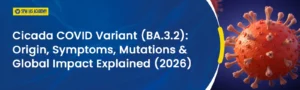 Banner showing Cicada COVID Variant (BA.3.2) with spike protein illustration explaining origin, symptoms, mutations and global impact in 2026
