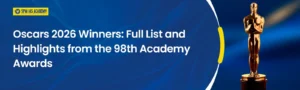 Oscars 2026 winners banner highlighting the full list and highlights from the 98th Academy Awards ceremony.