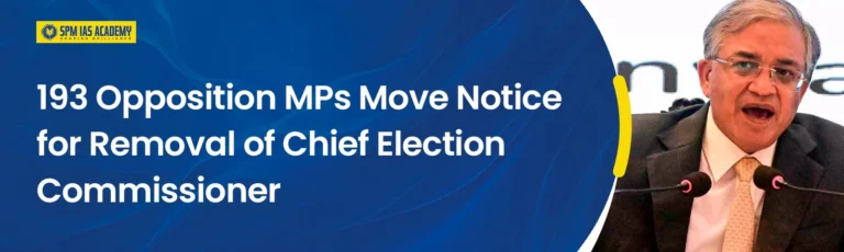 193 opposition MPs move notice for removal of Chief Election Commissioner under Article 324 of the Indian Constitution
