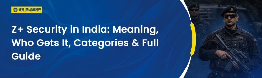 Z+ Security in India Explained: Categories, Cost & Rules