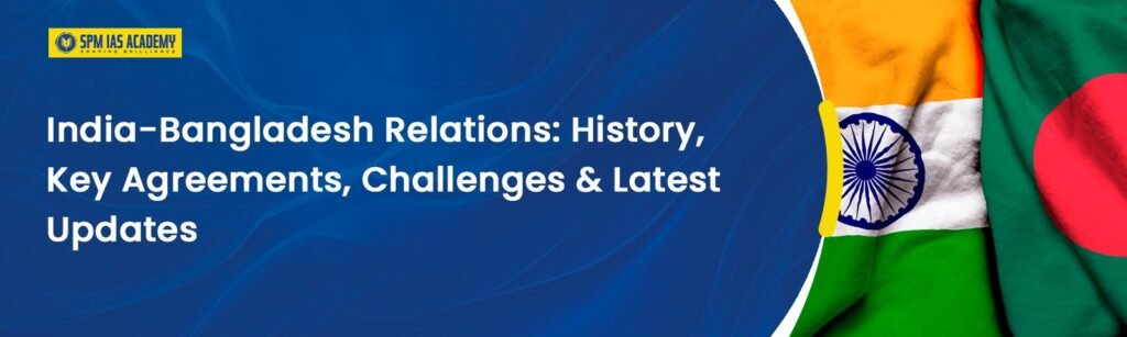 India-Bangladesh Relations: Key Issues & Updates