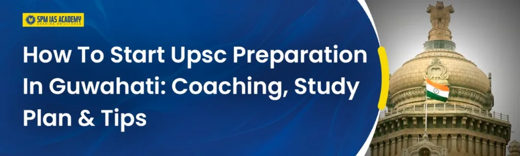 UPSC Preparation in Guwahati