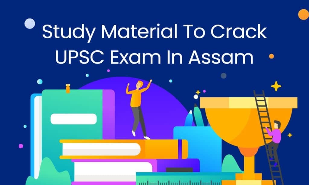 Study Material To Crack UPSC Exam In Assam