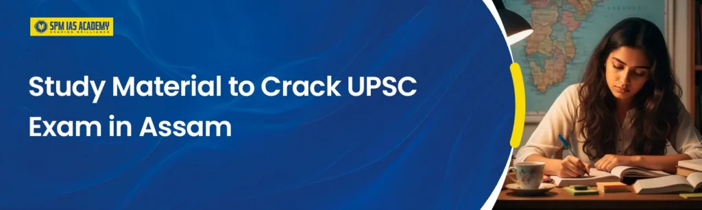 Study Material to Crack UPSC Exam in Assam