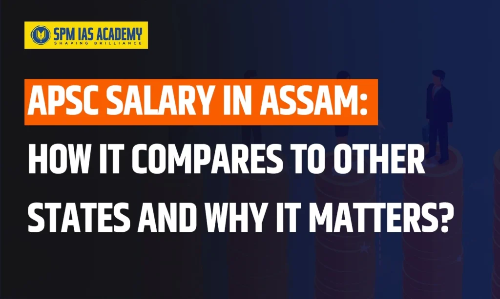 apsc-salary-in-assam-compared-to-other-states