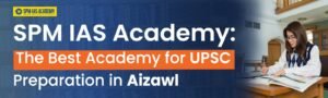 Best Academy for UPSC Preparation in Aizawl