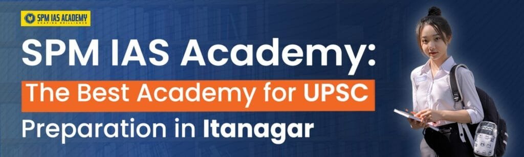 Best Academy for UPSC Preparation in Itanagar