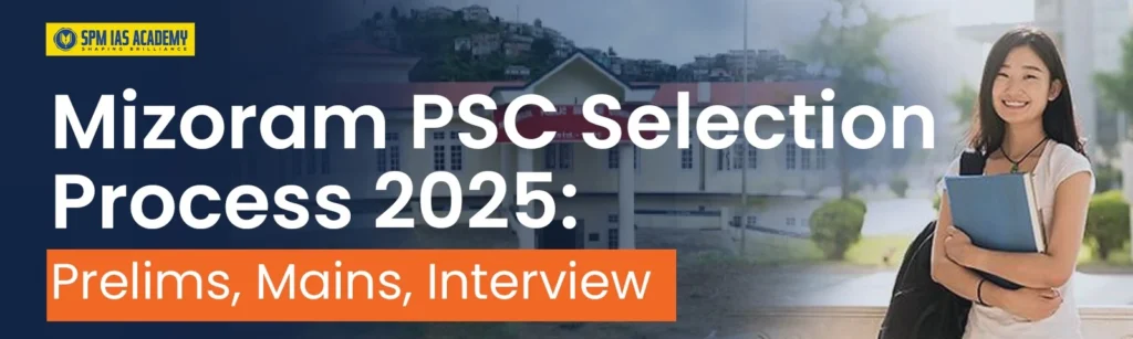Mizoram PSC Selection Process 2025_ Prelims, Mains, Interview