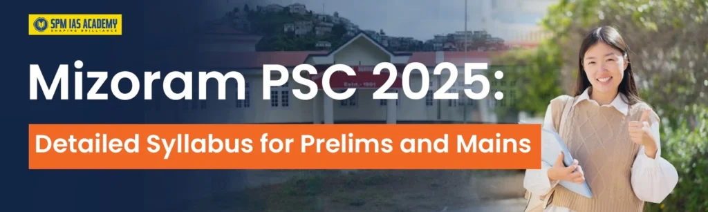 Mizoram PSC Syllabus 2025 - Prelims and Mains