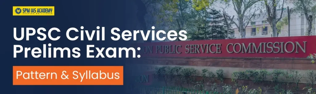 UPSC Syllabus 2025_ Prelims Exam Pattern & Detailed Syllabus