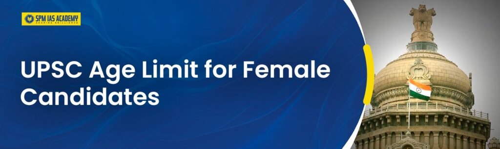 UPSC 2025 Age Limit for Female Candidates banner