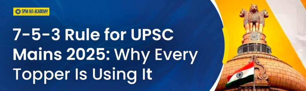 7-5-3 Rule for UPSC Mains 2025: Why Every Topper Is Using It