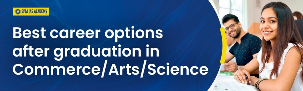 Best Career Options After Graduation in Commerce/Arts/Science