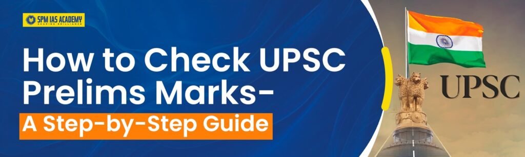 How to Check UPSC Prelims Marks- A Step-by-Step Guide 