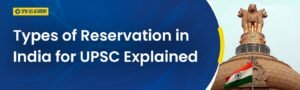 Types of Reservation in India for UPSC 2025: Explained with Latest Data