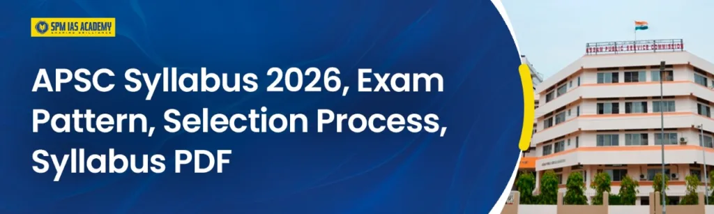APSC Syllabus & Exam Pattern