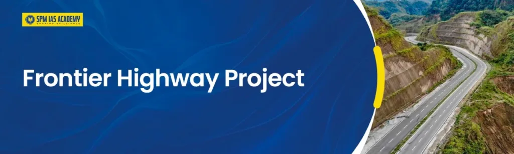 Frontier Highway Project. SPM IAS Academy