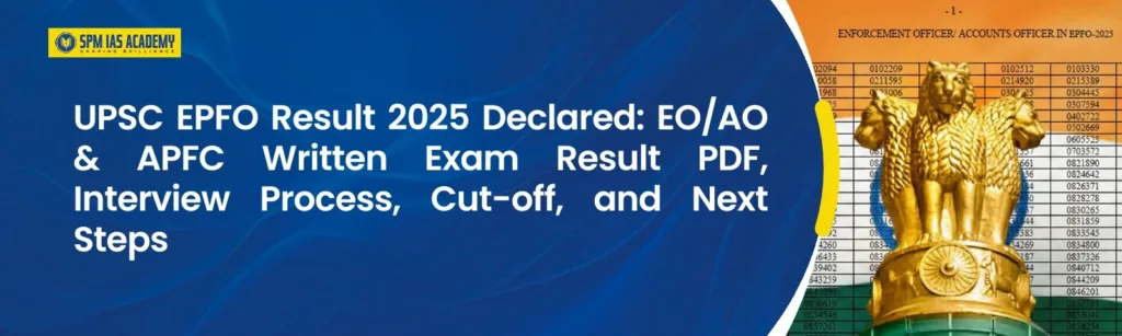 UPSC EPFO result 2025 out. SPM IAS Academy
