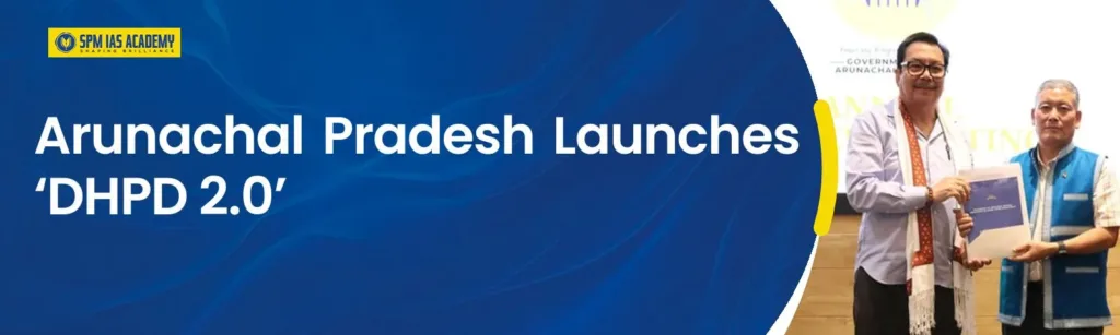 Arunachal Pradesh launches DHPD 2.0 hydropower initiative for sustainable energy development