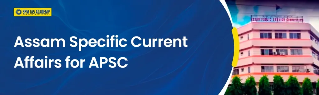 Assam Specific current affairs