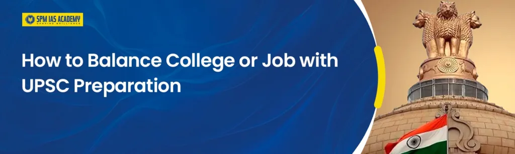 Balance college or job with UPSC