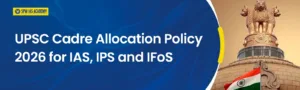 UPSC Cadre Allocation Policy 2026
