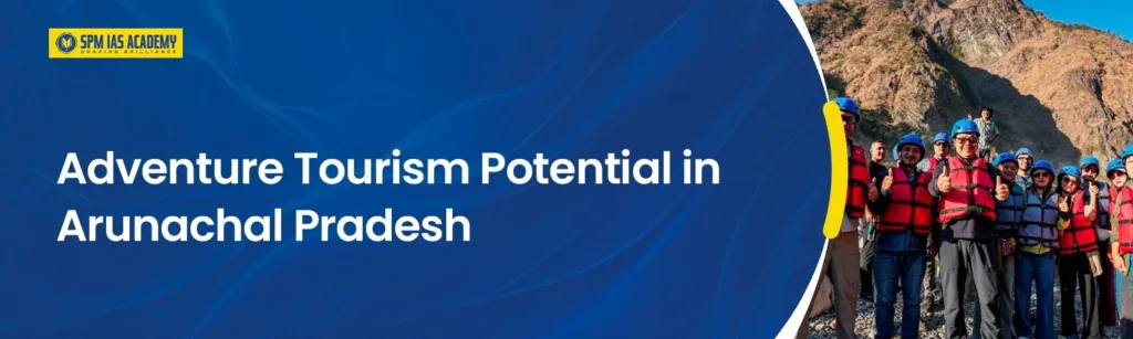 Adventure tourism in Arunachal Pradesh featuring river rafting in the Eastern Himalayas