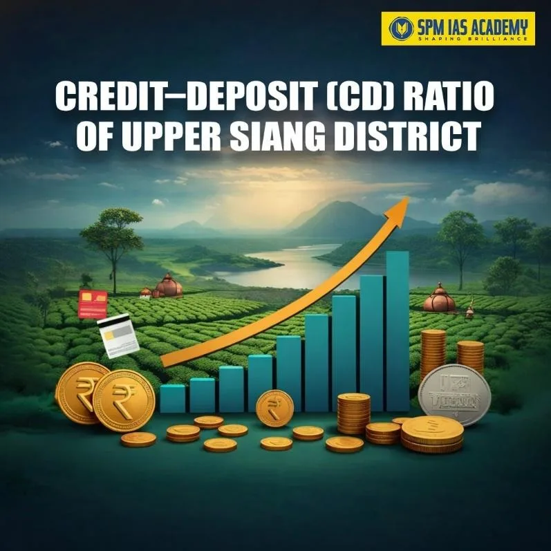 Credit–Deposit (CD) Ratio of Upper Siang district showing low banking credit deployment
