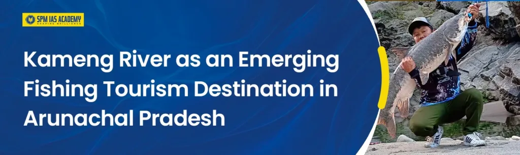 Kameng River as an emerging fishing tourism destination in Arunachal Pradesh showing sport fishing activity