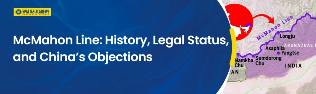 McMahon Line history legal status and China’s objections explained with India China border map banner
