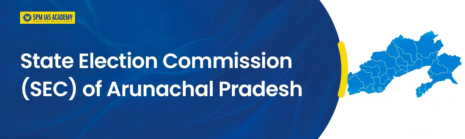 State Election Commission (SEC) of Arunachal Pradesh – constitutional body conducting Panchayati Raj and local body elections