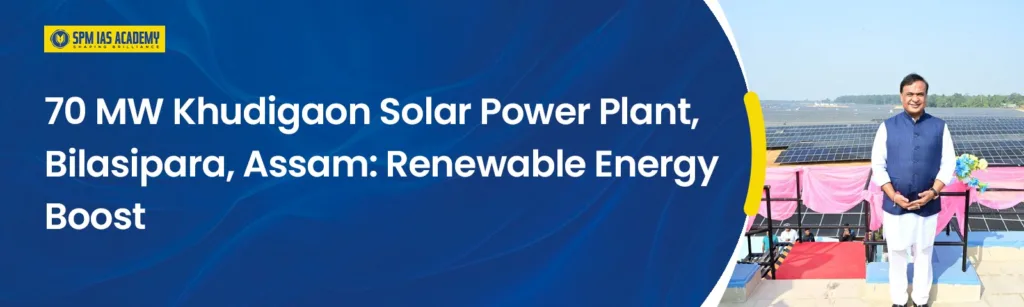 70 MW Khudigaon Solar Power Plant: Assam’s Clean Energy Boost
