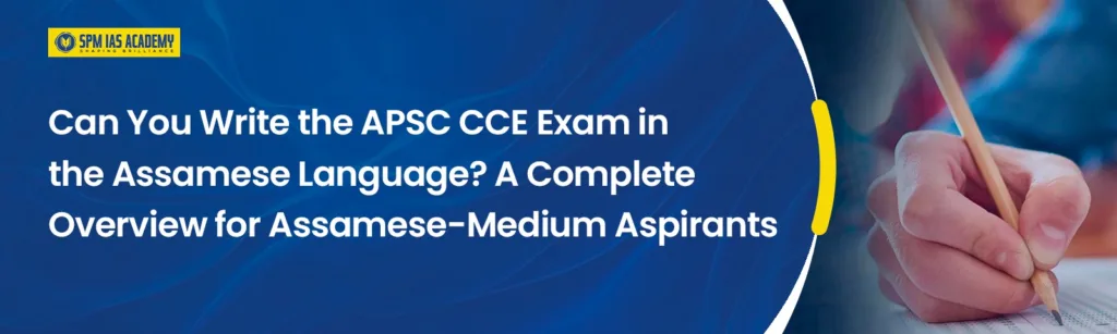 Write APSC in Assamese: Complete Guide for Assamese Medium