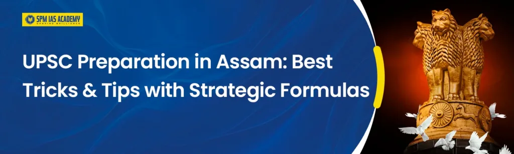 UPSC Preparation in Assam: Smart Strategy for Beginners