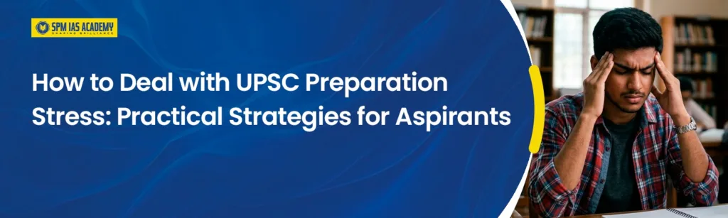 UPSC Preparation Stress: Practical Tips to Stay Focused