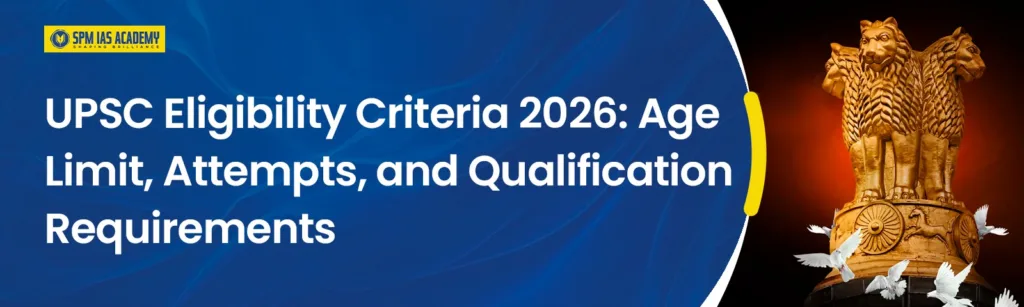 UPSC Eligibility Criteria 2026: Age Limit, Attempts & Rules
