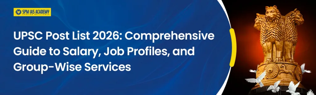 UPSC Post List 2026: Salary, Job Profile & Top Services