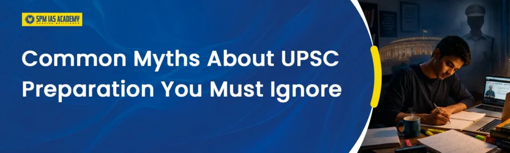 Common Myths About UPSC You Must Stop Believing