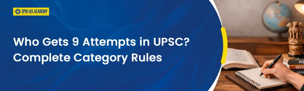 Who Gets 9 Attempts in UPSC? Category Rules Guide