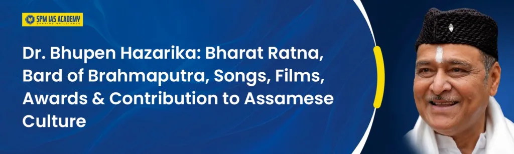Bhupen Hazarika Biography, Songs, Awards & Legacy