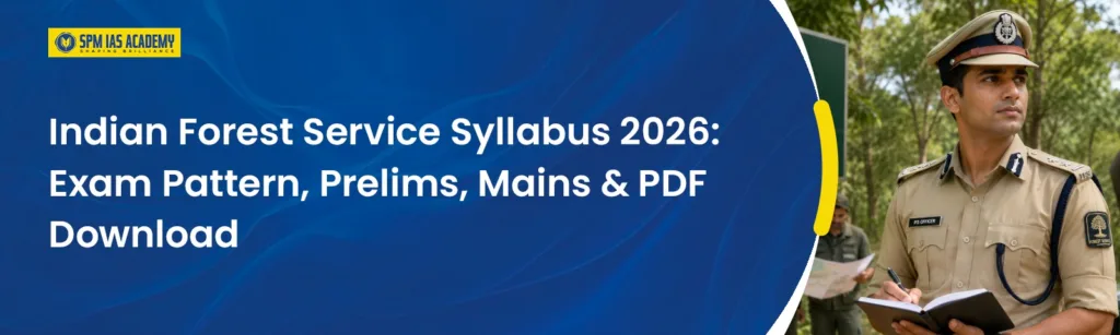 Indian Forest Service Syllabus 2026 & Exam Pattern