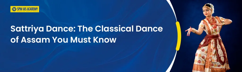 Sattriya Dance: Classical Dance Form of Assam