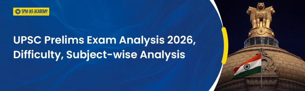 UPSC Prelims Exam Analysis 2026: Difficulty & Trends